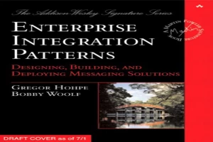 Enterprise Integration Patterns: Designing, Building, and Deploying Messaging Solutions